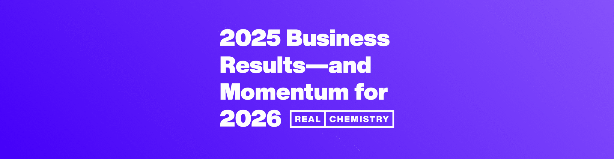 Real Chemistry Delivers Double-Digit Year-Over-Year Growth in 2025 as ...